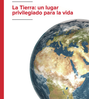 La Tierra: un lugar privilegiado para la vida